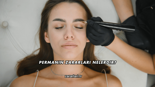 Permanın Zararları Nelerdir?