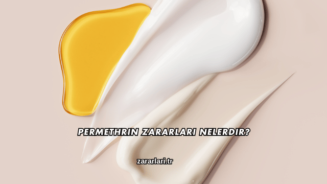 Permethrin Zararları Nelerdir?