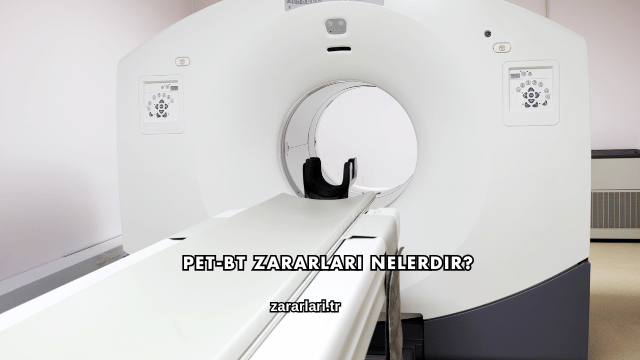 Pet-BT Zararları Nelerdir?