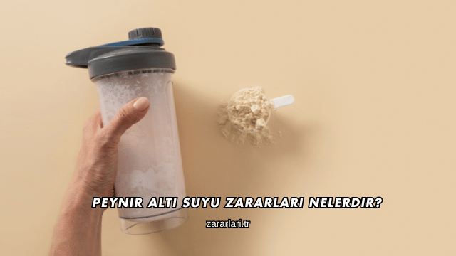 Peynir Altı Suyu Zararları Nelerdir?