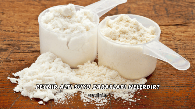 Peynir Altı Suyu Zararları Nelerdir?