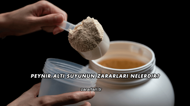 Peynir Altı Suyunun Zararları Nelerdir?