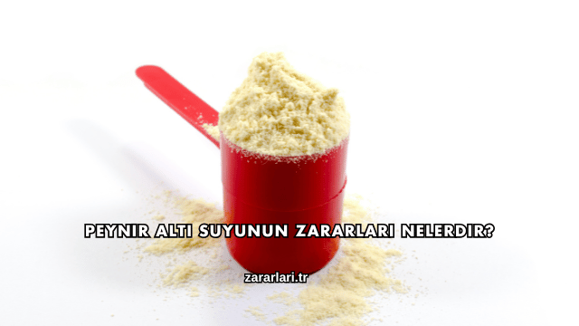 Peynir Altı Suyunun Zararları Nelerdir?