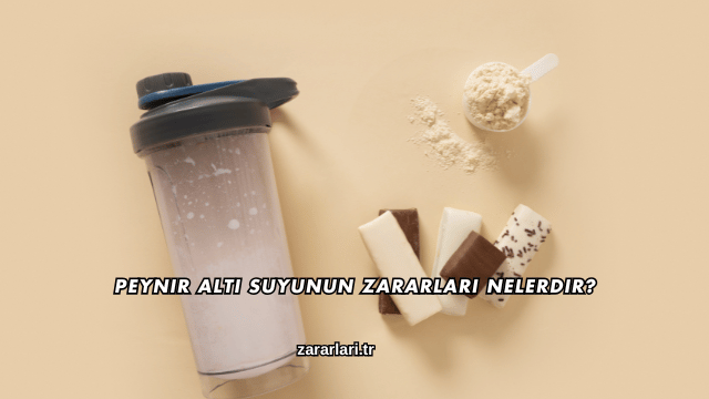 Peynir Altı Suyunun Zararları Nelerdir?