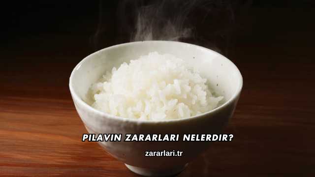 Pilavın Zararları Nelerdir?