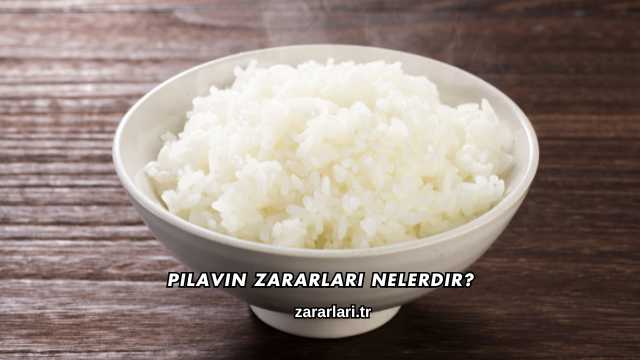 Pilavın Zararları Nelerdir?