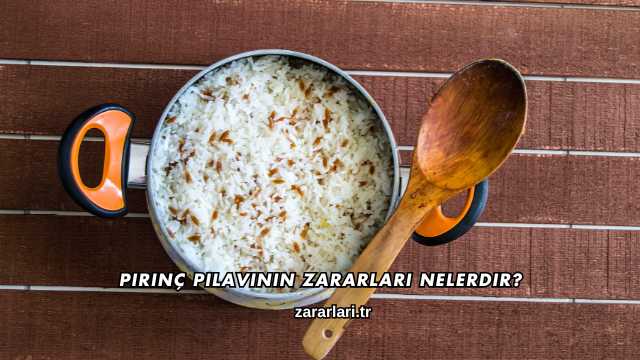Pirinç Pilavının Zararları Nelerdir?