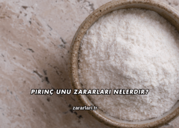 Pirinç Unu Zararları Nelerdir?