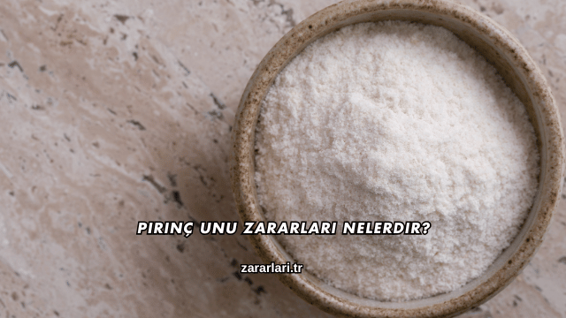 Pirinç Unu Zararları Nelerdir?