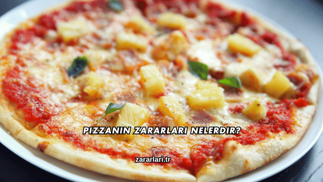 Pizzanın Zararları Nelerdir?