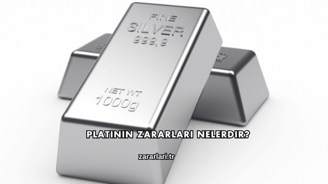 Platinin Zararları Nelerdir?