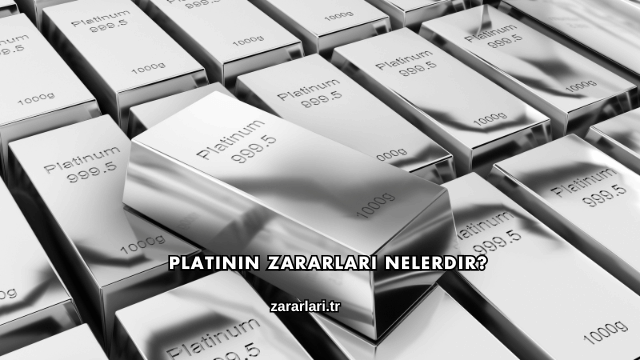 Platinin Zararları Nelerdir?