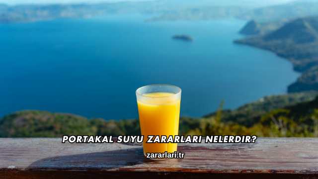 Portakal Suyu Zararları Nelerdir?