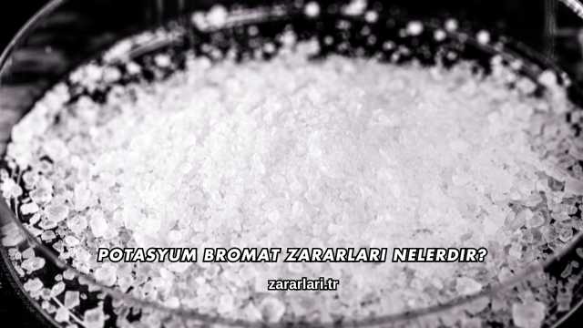Potasyum Bromat Zararları Nelerdir?
