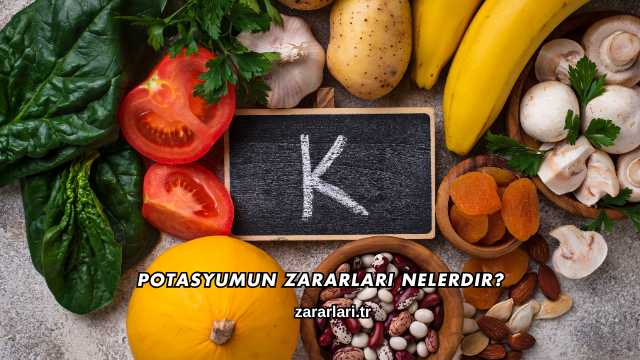 Potasyumun Zararları Nelerdir?