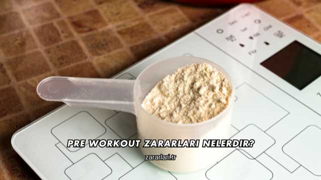 Pre Workout Zararları Nelerdir?