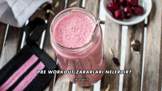Pre Workout Zararları Nelerdir?