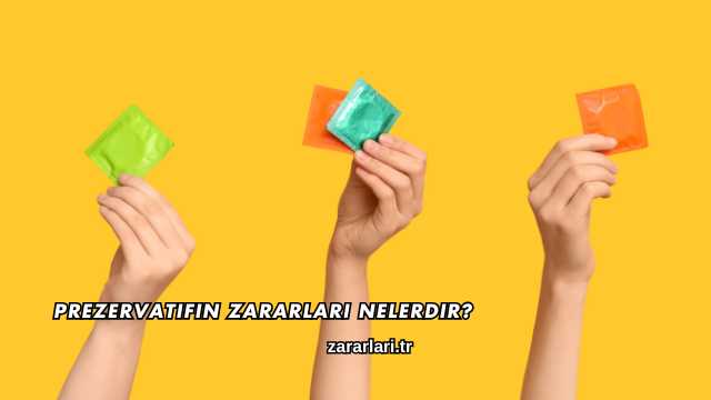 Prezervatifin Zararları Nelerdir?
