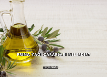 Prina Yağı Zararları Nelerdir?
