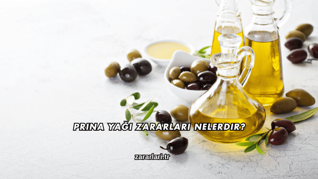 Prina Yağı Zararları Nelerdir?
