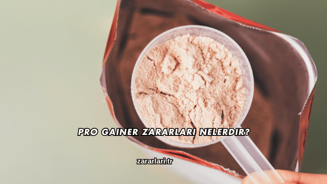 Pro Gainer Zararları Nelerdir?