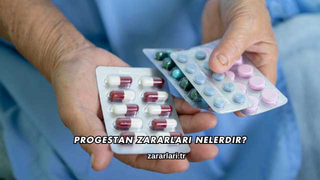 Progestan Zararları Nelerdir?