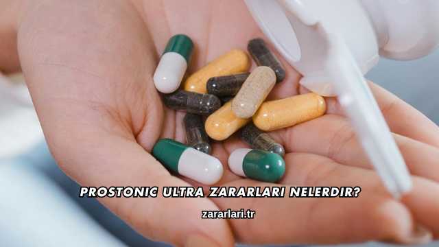 Prostonic Ultra Zararları Nelerdir?