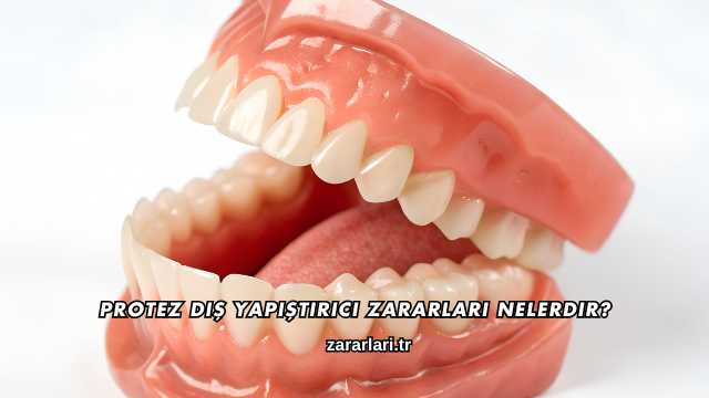 Protez Diş Yapıştırıcı Zararları Nelerdir?