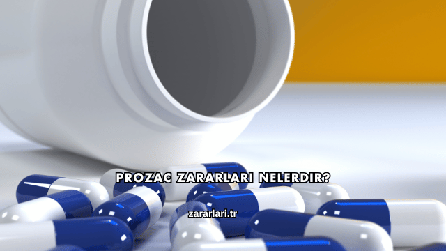Prozac Zararları Nelerdir?