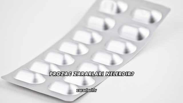 Prozac Zararları Nelerdir?