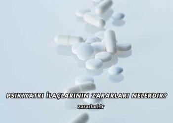Psikiyatri İlaçlarının Zararları Nelerdir?