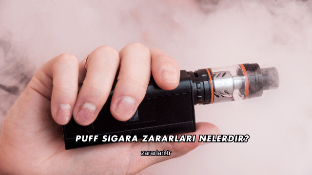 Puff Sigara Zararları Nelerdir?