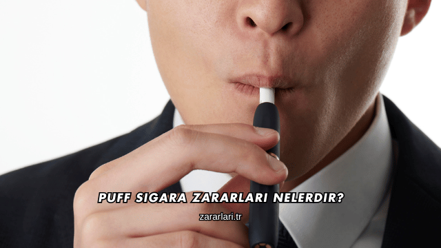 Puff Sigara Zararları Nelerdir?