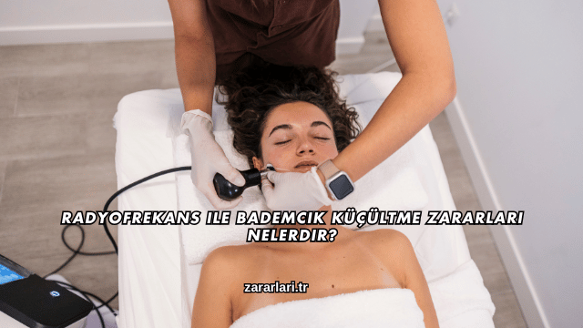Radyofrekans ile Bademcik Küçültme Zararları Nelerdir?