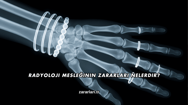 Radyoloji Mesleğinin Zararları Nelerdir?