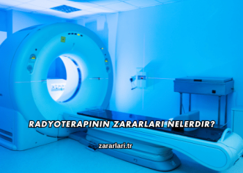 Radyoterapinin Zararları Nelerdir?