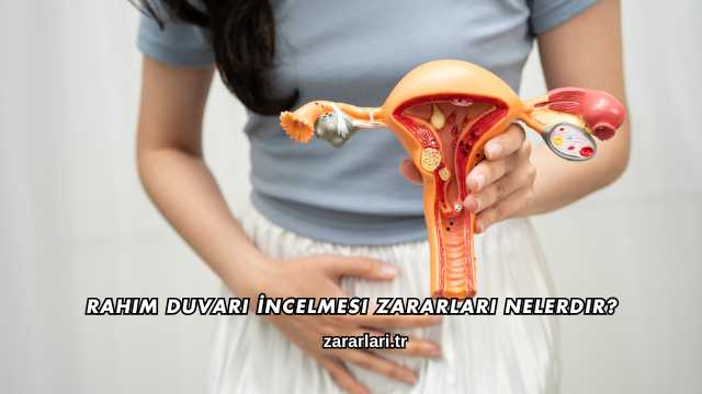 Rahim Duvarı İncelmesi Zararları Nelerdir?