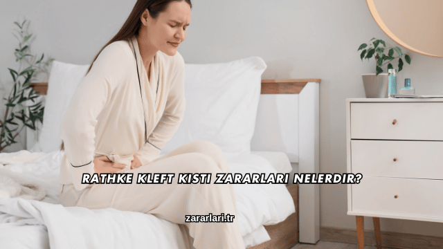 Rathke Kleft Kisti Zararları Nelerdir?