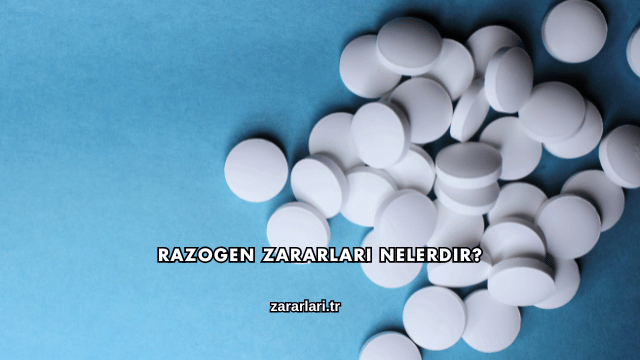 Razogen Zararları Nelerdir?