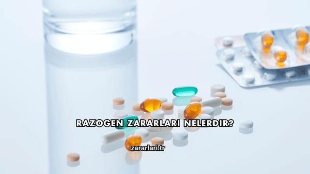 Razogen Zararları Nelerdir?