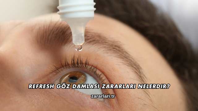 Refresh Göz Damlası Zararları Nelerdir?