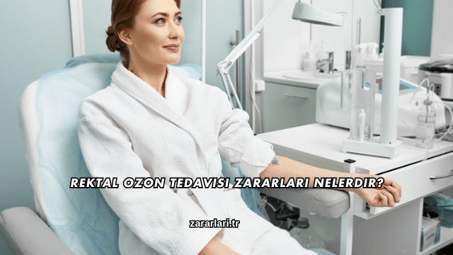 Rektal Ozon Tedavisi Zararları Nelerdir?