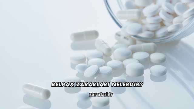 Relpax Zararları Nelerdir?