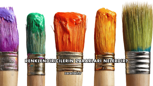 Renklendiricilerin Zararları Nelerdir?