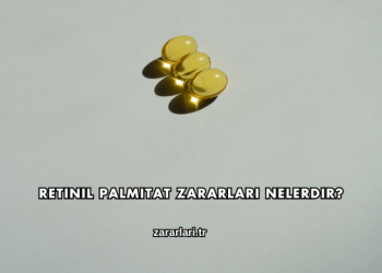 Retinil Palmitat Zararları Nelerdir?