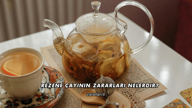 Rezene Çayının Zararları Nelerdir?