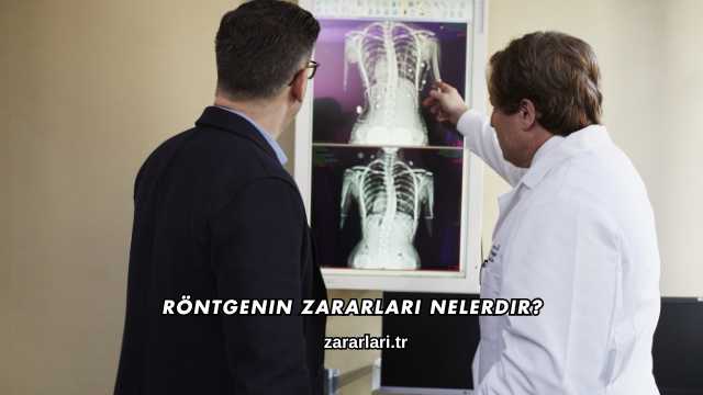 Röntgenin Zararları Nelerdir?