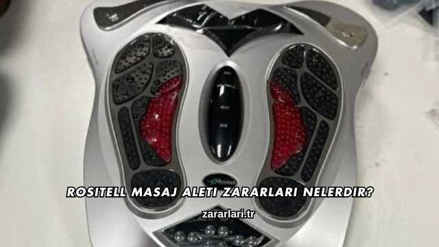Rositell Masaj Aleti Zararları Nelerdir?