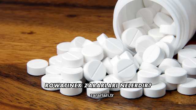 Rowatinex Zararları Nelerdir?