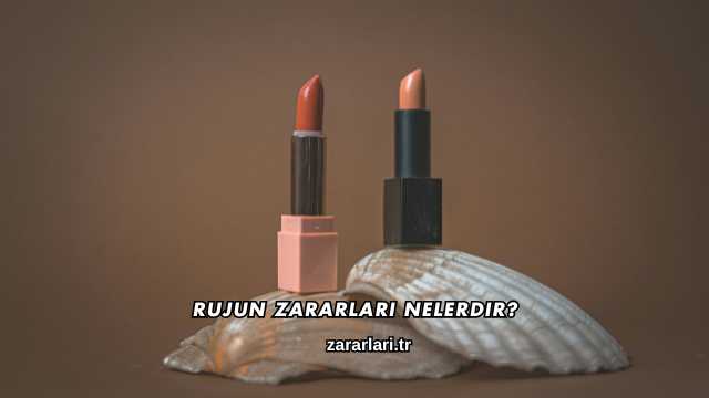 Rujun Zararları Nelerdir?